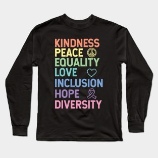 Kindness Peace Equality Love Inclusion Hope Diversity Human Rights Long Sleeve T-Shirt